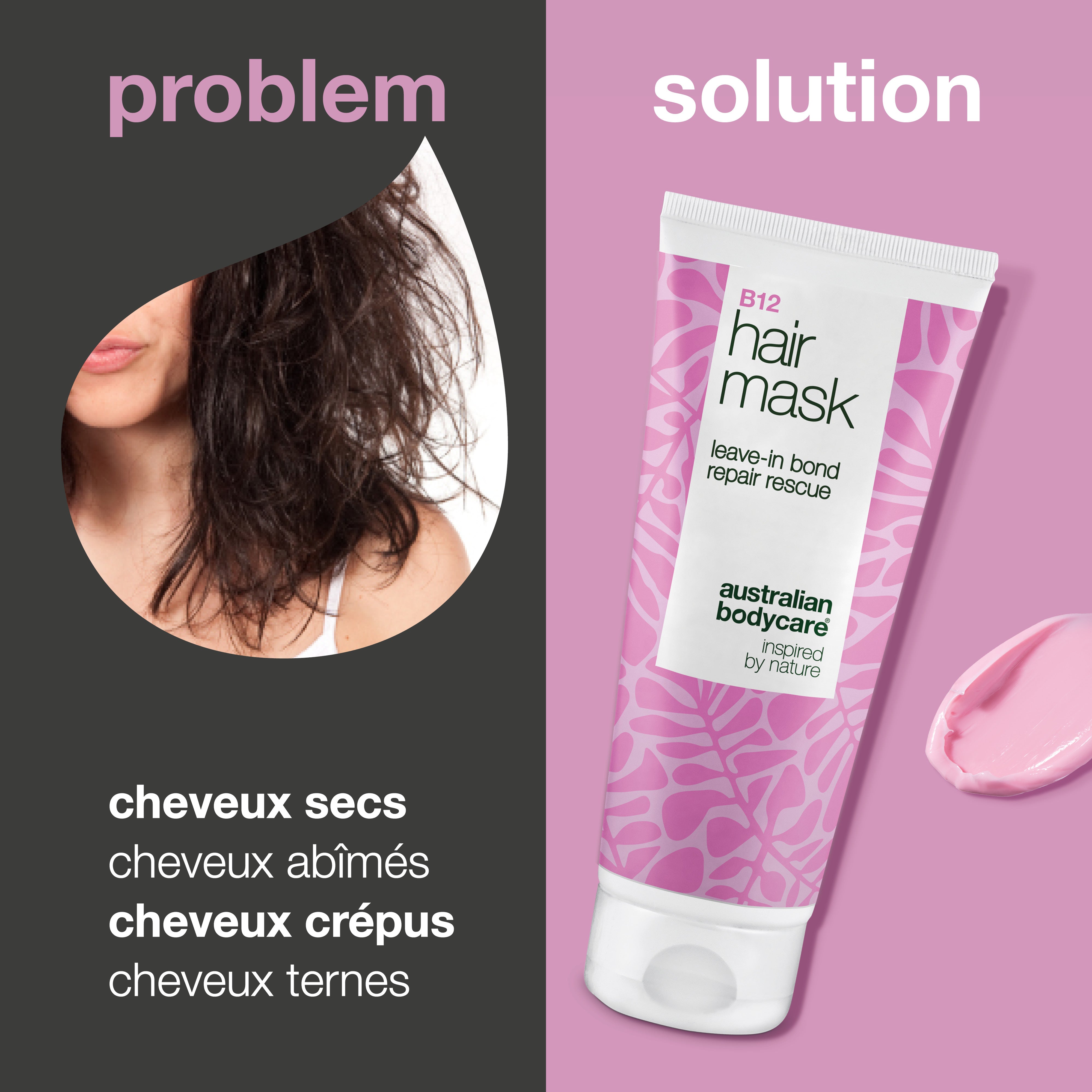 Problème et solution : cheveux secs, abîmés, frisottés et ternes face à Masque Capillaire B12 d’Australian Bodycare