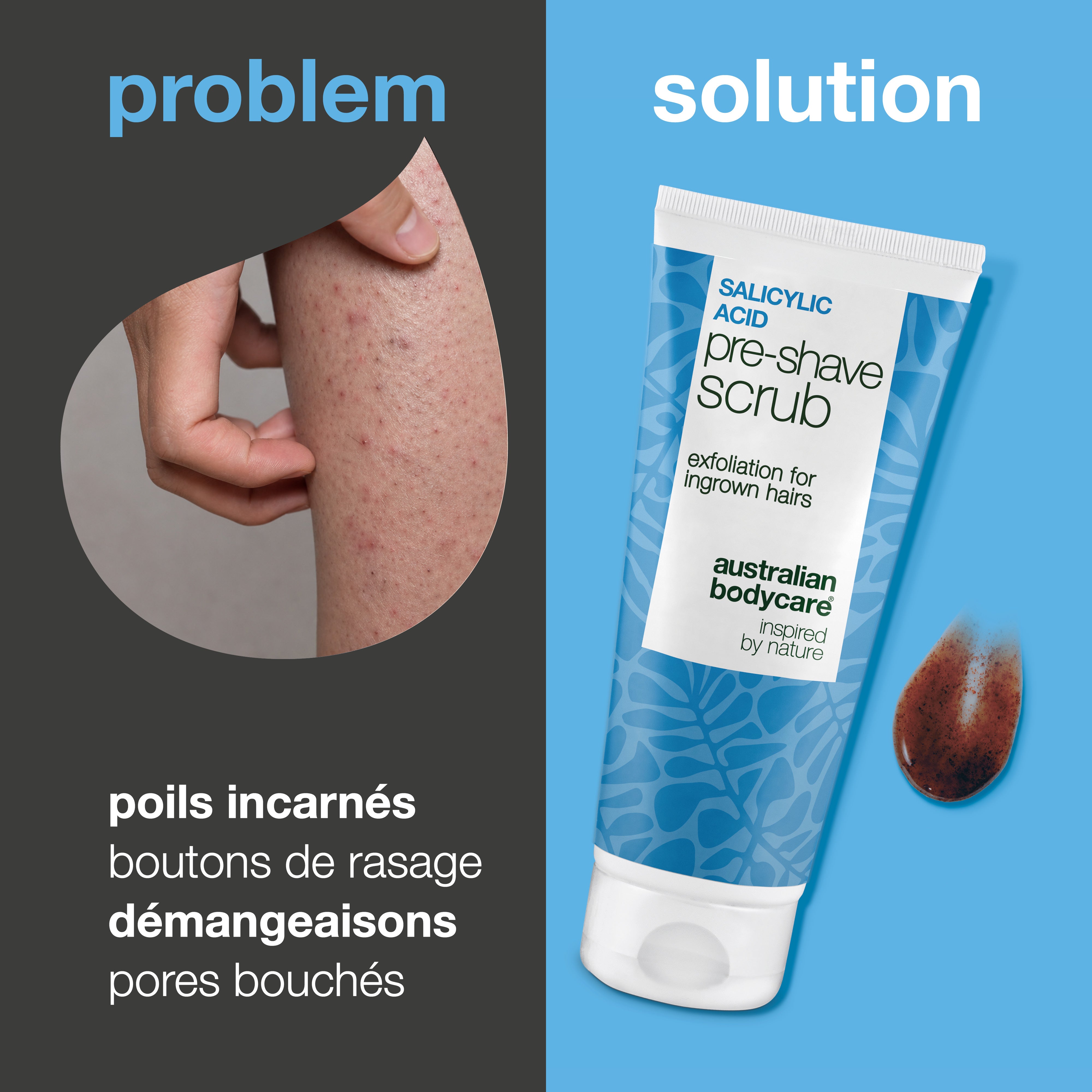 Gommage Pré-rasage Acide Salicylique : Poils Incarnés — Gommage Pré-rasage à l'Acide Salicylique contre les poils incarnés et le feu du rasoir. Pour une peau lisse sans démangeaisons. AHA inclus.
