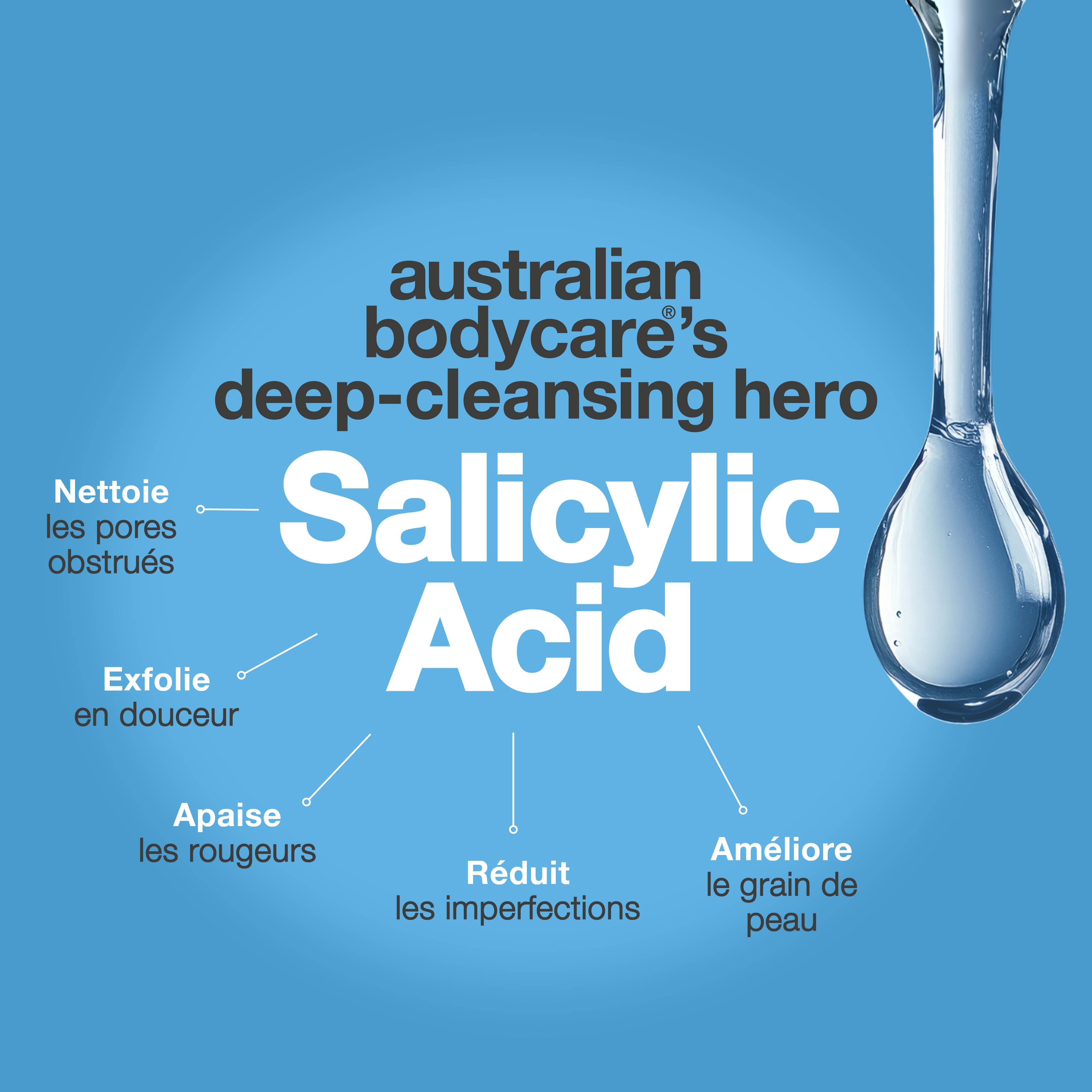Australian Bodycare met en avant l'acide salicylique comme ingrédient nettoyant en profondeur, qui aide à désobstruer les pores, réduire les imperfections, exfolier en douceur, apaiser les rougeurs et affiner le grain de peau.